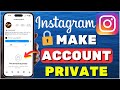 How To Make Instagram Account Private 2025 