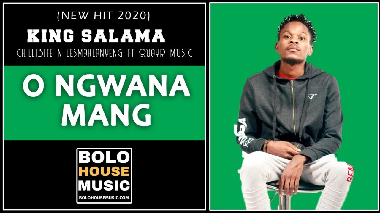 King Salama x Chillibite x Lesmahlanyeng O Ngwana Mang ft Quayr Music