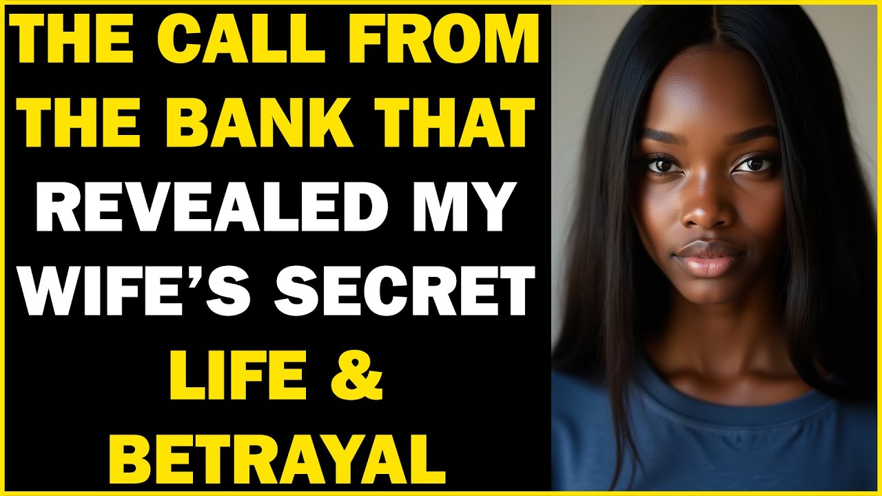 The Call From The Bank That Revealed My Wife’s Secret Life & Betrayal