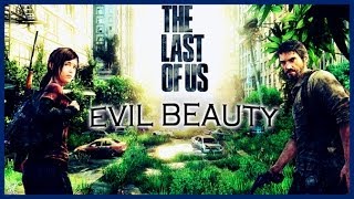 The Last Of Us {Joel & Ellie} - Evil Beauty @xKatrinVideos
