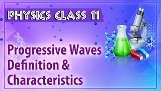 Progressive Waves Definition & Characteristics - Sound Waves - Physics Class 11 - HSC - CBSE