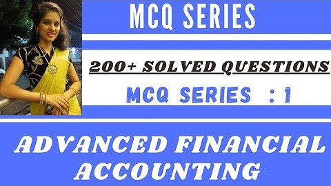 Advanced Financial Accounting MCQs Series 1 by Dr Mamta Rathi ।Advanced financial Accounting MCQs ।