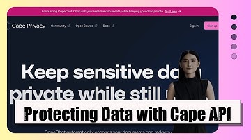 Protect Your Sensitive Data with Cape API for GPT-4 | AI News