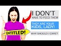 r/EntitledParents - Entitled Mom REFUSES to Feed her Own...