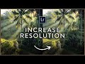 How To Increase Photo Resolution In Lightroom (Image Detail Enhance Tutorial)