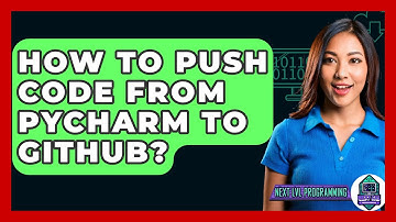 How To Push Code From Pycharm To Github? - Next LVL Programming