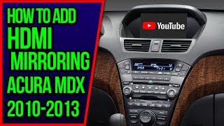 How To Add HDMI Smartphone Screen Mirroring Acura MDX 20102013 NavTool Video Interface DVD VIM TV