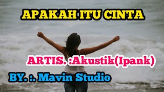 Download lagu Apakah itu cinta(Akustik)-Ipank(Cover by:Mavin studio)