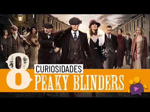 Peaky Blinders: Confira 10 curiosidades sobre a série