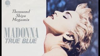 Madonna  True Blue thousand Ships Megamix