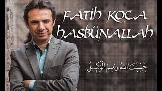 Fatih Koca - Hasbunallah-حَسْبُنَا اللَّهُ وَ نِعْمَ الْوَ كِيلُ Resimi