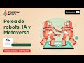 Pelea de robots, IA y Metaverso