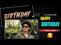 Happy Birthday Video Editing | Birthday Video Editing Vn App