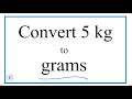 How to convert 5 kilograms to grams 5kg to g