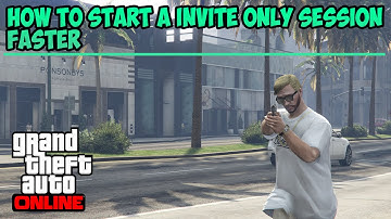 Gta 5 Online - How to Start Invite Only Sessions Faster
