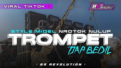 DJ TROMPET VIRAL ❗ STYLE MIDEL NROTOK BASS NYENI • BS REVOLUTION •