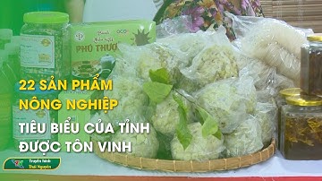 22 sản phẩm nông nghiệp tiêu biểu của tỉnh được tôn vinh  | Thái Nguyên TV
