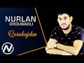 Nurlan Ordubadli Qarabagdan 2020 Official Audio