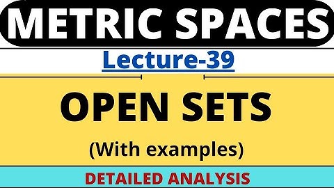 Lecture-39 | Open Sets with examples | Metric Space