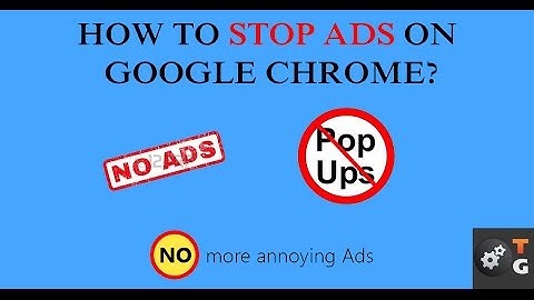 Block All Ads and Pop-Ups on Google Chrome 2017