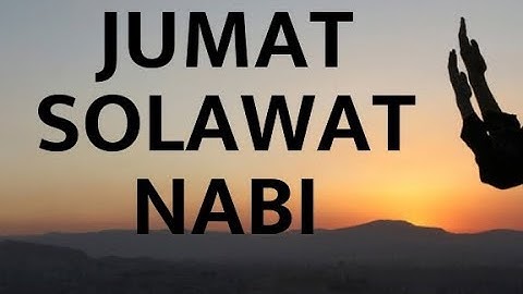 Solawat Nabi 100x amalkan setiap hari khususnya hari Jumat