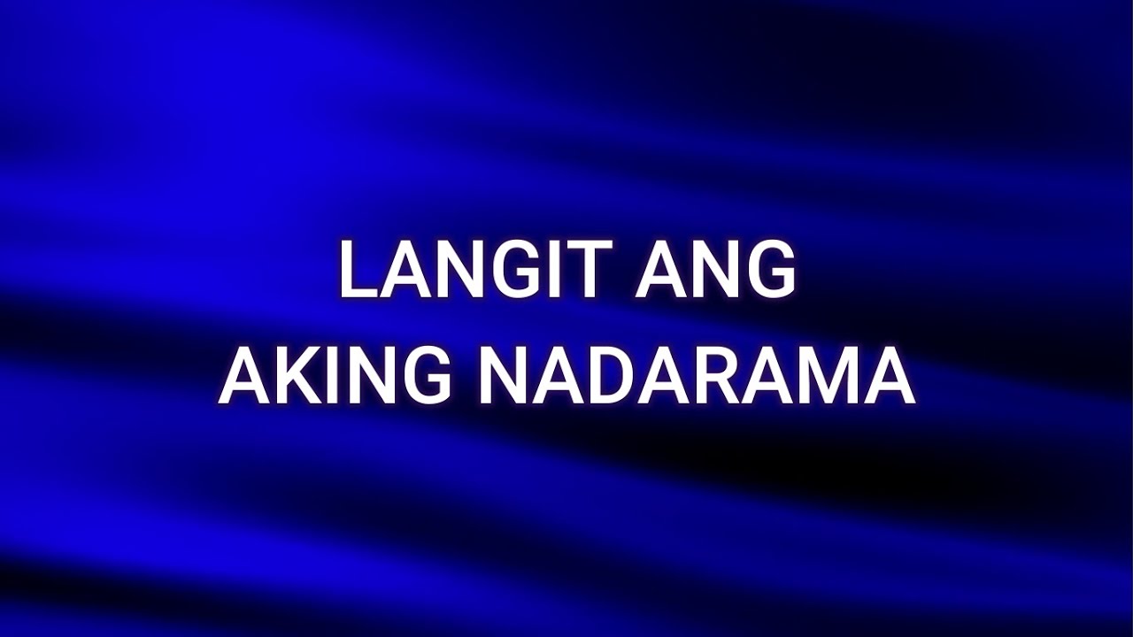 LANGIT ANG AKING NADARAMA Lyrics   Malayang Pilipino Music