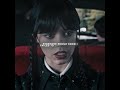Wednesday Edit || Song - Villainess III by Kaushion · Trunja · Notions