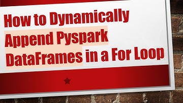 How to Dynamically Append Pyspark DataFrames in a For Loop