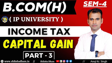 ip university | income tax for bcom | capital gain | part 3 | b.com | by anuj sir