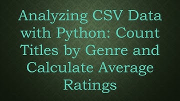 Analyzing CSV Data with Python: Count Titles by Genre and Calculate Average Ratings