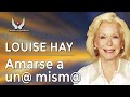 Louise Hay. Amarse a uno mismo. 10 pasos para amarse a uno mismo