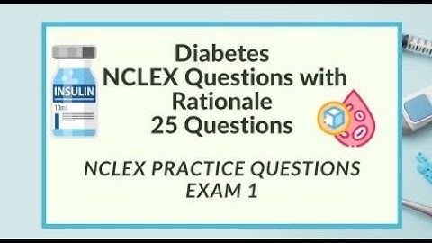 NCLEX Questions on Diabetes 25 Questions  Exam 1