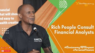 Rich People Consult Financial Analysts ~ Mungai Kinyanjui #Centonomy101 #CentonomyTestimony
