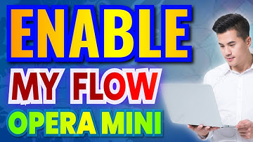 How To Enable My Flow In Opera mini