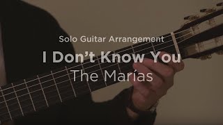 'I Don't Know You' by The Marías | Solo guitar arrangement / cover