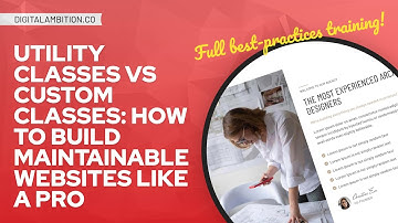 Utility Classes vs Custom Classes: How to Build Maintainable Websites Like a Pro