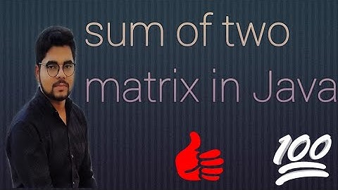 Sum of two matrix in Java || addition of two matrix