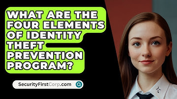 What Are The Four Elements Of Identity Theft Prevention Program? - SecurityFirstCorp.com