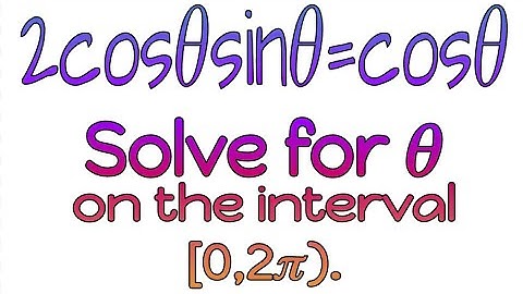 Solve 2cos𝜃sin𝜃=cos𝜃 on the interval [0, 2𝜋).