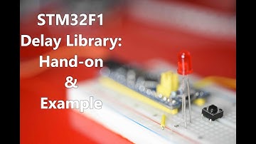 102 - STM32F1 Delay Library  Hand on and example
