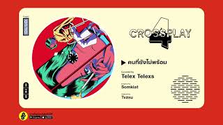 คนที่ยังไม่พร้อม - Telex Telexs (Original by Somkiat) | Fungjai Crossplay4 chords