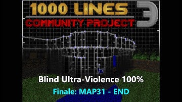 1000 Lines 3: Community Project - Blind Ultra-Violence 100% - FINALE (MAP31 - END)