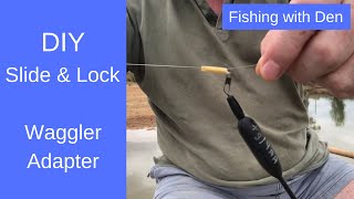 DIY Slide & Lock Waggler Adapter