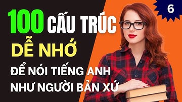 Luyện Nghe Với Cấu Trúc Tiếng Anh Thông Dụng | Tiếng Anh Giao Tiếp Hằng Ngày | Phần 6