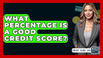 What Percentage Is A Good Credit Score? - CreditGuide360.com