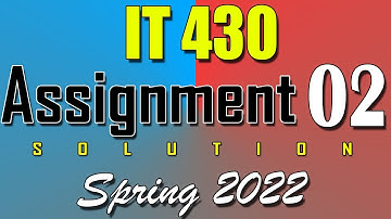 IT430 Assignment 2 Solution Spring 2022 | IT430 Assignment 2 Solution 2022