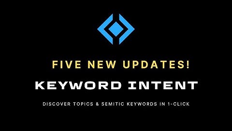 ➡️ 5 NEW UPDATES FOR KEYWORD INTENT