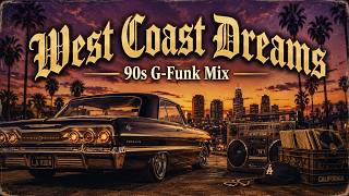 West Coast Dreams | 90s -00s G-Funk Mix | Classic West Coast Hip-Hop | Late Night Cruise Vibes