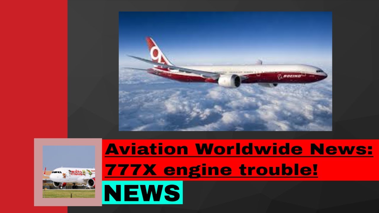 The Boeing 777X engines (GE9X) have errors to be fixed!