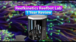 Reef Kinetics Reefbot Lab  1 Year Review on the aquarium automated testing